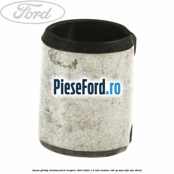 Bucsa ghidaj chiulasa Ford EcoSport 2019-2023 1.5 TDCi EcoBlue 125 cp ZTJA, ZTJB, ZTJC diesel