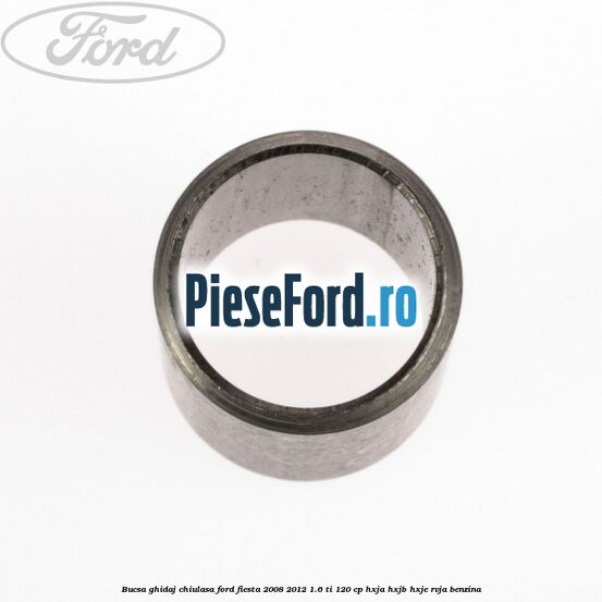 Bucsa ghidaj chiulasa Ford Fiesta 2008-2012 1.6 Ti 120 cp HXJA, HXJB, HXJE, RVJA benzina