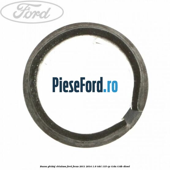 Bucsa ghidaj chiulasa Ford Focus 2011-2014 1.6 TDCi 115 cp T1DA, T1DB diesel