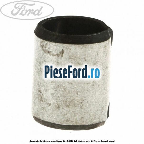 Bucsa ghidaj chiulasa Ford Focus 2014-2018 1.5 TDCi ECOnetic 105 cp Bucsa ghidaj chiulasa Ford Focus 2014-2018 1.5 TDCi ECOnetic 105 cp AEDA, XXDB diesel