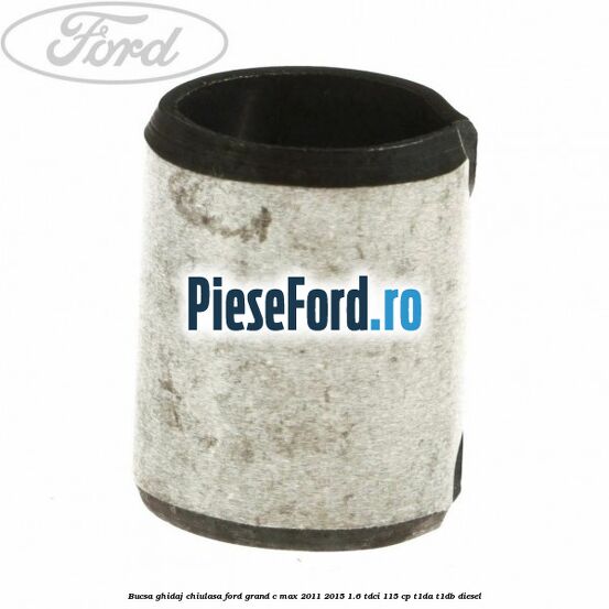 Bucsa ghidaj chiulasa Ford Grand C-Max 2011-2015 1.6 TDCi 115 cp T1DA, T1DB diesel