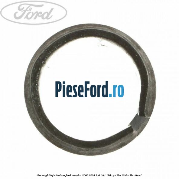 Bucsa ghidaj chiulasa Ford Mondeo 2008-2014 1.6 TDCi 115 cp T1BA, T1BB, T1BC diesel