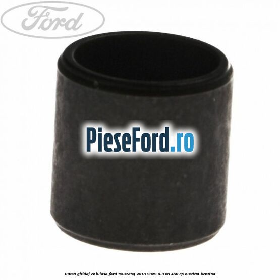 Bucsa ghidaj chiulasa Ford Mustang 2018-2022 5.0 V8 450 cp 50SDEM benzina