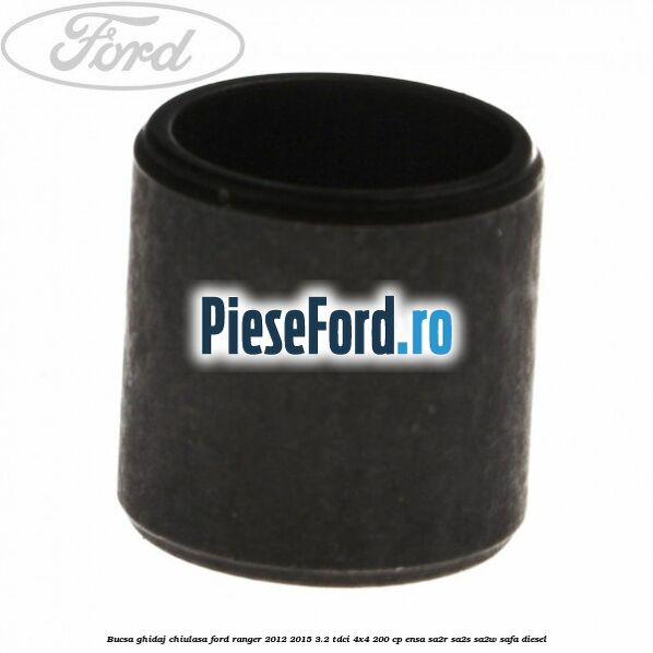 Bucsa ghidaj chiulasa Ford Ranger 2012-2015 3.2 TDCi 4x4 200 cp Bucsa ghidaj chiulasa Ford Ranger 2012-2015 3.2 TDCi 4x4 200 cp ENSA, SA2R, SA2S, SA2W, SAFA diesel
