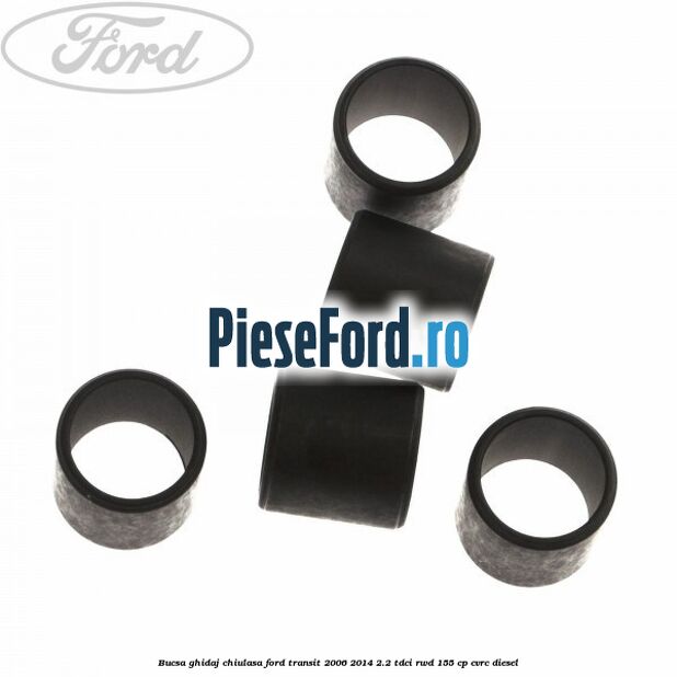 Bucsa ghidaj chiulasa Ford Transit 2006-2014 2.2 TDCi RWD 155 cp CVRC diesel