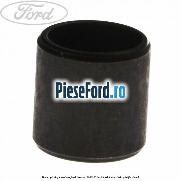 Bucsa ghidaj chiulasa Ford Transit 2006-2014 2.4 TDCi 4x4 140 cp Bucsa ghidaj chiulasa Ford Transit 2006-2014 2.4 TDCi 4x4 140 cp H9FB diesel