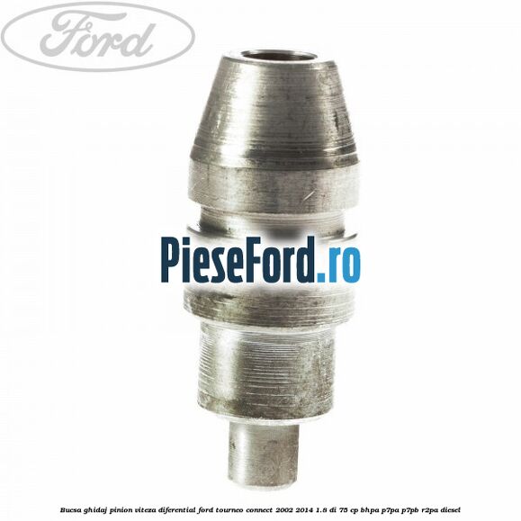 Bucsa ghidaj pinion viteza diferential Ford Tourneo Connect 2002-2014 1.8 Di 75 cp Bucsa ghidaj pinion viteza diferential Ford Tourneo Connect 2002-2014 1.8 Di 75 cp BHPA, P7PA, P7PB, R2PA diesel