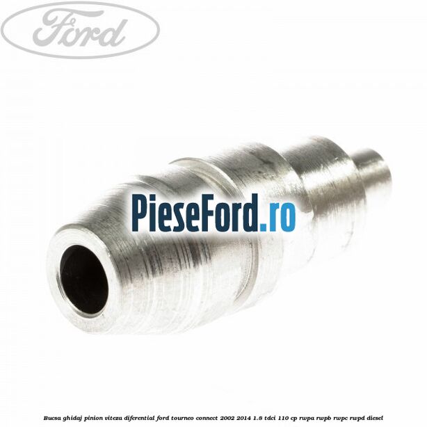 Bucsa ghidaj pinion viteza diferential Ford Tourneo Connect 2002-2014 1.8 TDCi 110 cp RWPA, RWPB, RWPC, RWPD diesel