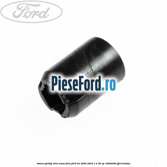 Bucsa ghidaj sina scaun fata Ford Ka 2009-2016 1.2 69 cp 169A4000, FP4 benzina