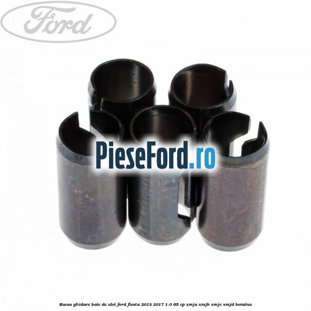 Bucsa ghidare baie de ulei Ford Fiesta 2013-2017 1.0 65 cp XMJA, XMJB, XMJC, XMJD benzina