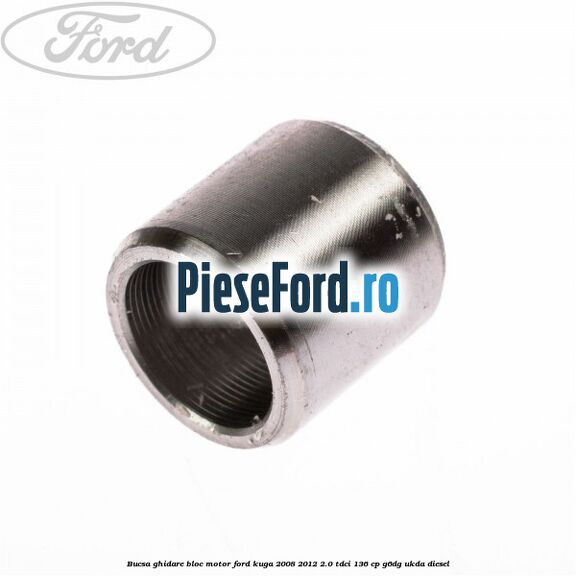 Bucsa ghidare bloc motor Ford Kuga 2008-2012 2.0 TDCi 136 cp G6DG, UKDA diesel