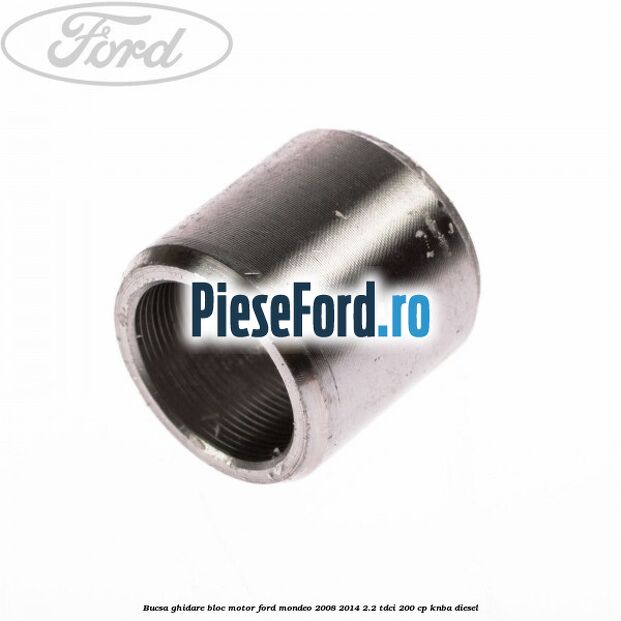 Bucsa ghidare bloc motor Ford Mondeo 2008-2014 2.2 TDCi 200 cp KNBA diesel