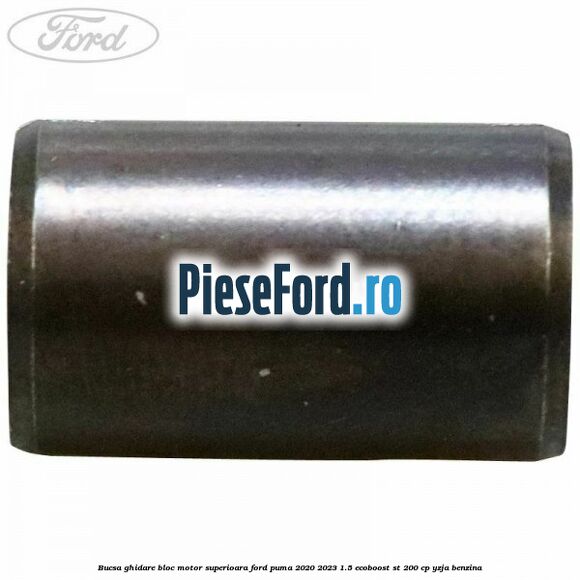 Bucsa ghidare bloc motor superioara Ford Puma 2020-2023 1.5 EcoBoost ST 200 cp YZJA benzina