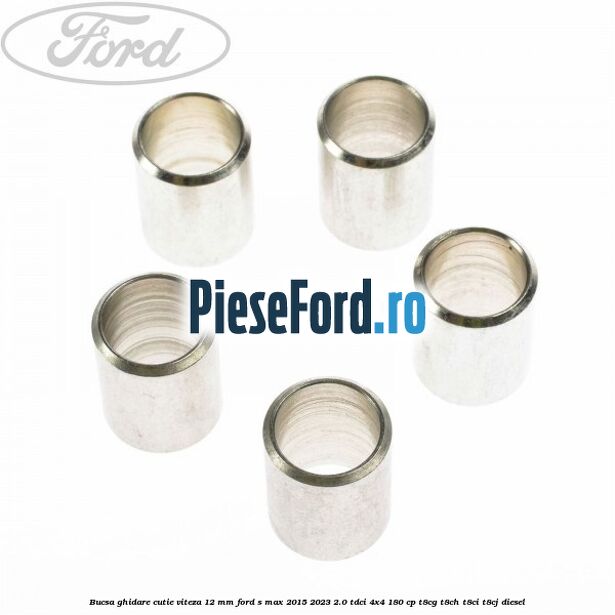 Bucsa ghidare cutie viteza 12 mm Ford S-Max 2015-2023 2.0 TDCi 4x4 180 cp T8CG, T8CH, T8CI, T8CJ diesel