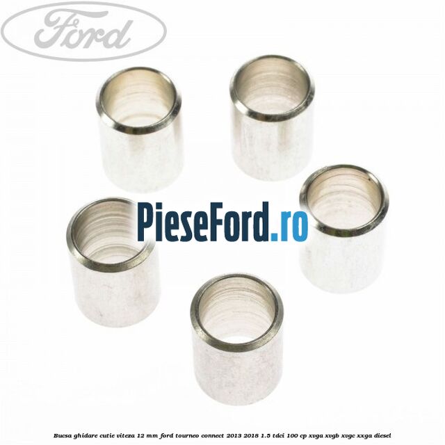 Bucsa ghidare cutie viteza 12 mm Ford Tourneo Connect 2013-2018 1.5 TDCi 100 cp XVGA, XVGB, XVGC, XXGA diesel