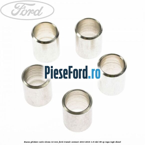 Bucsa ghidare cutie viteza 12 mm Ford Transit Connect 2013-2018 1.6 TDCi 95 cp TZGA, TZGB diesel