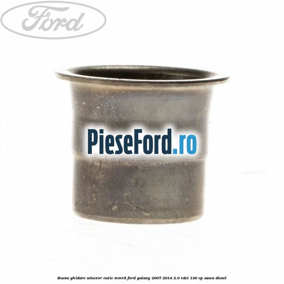 Bucsa ghidare selector cutie MMT6 Ford Galaxy 2007-2014 2.0 TDCi 130 cp Bucsa ghidare selector cutie MMT6 Ford Galaxy 2007-2014 2.0 TDCi 130 cp AZWA diesel