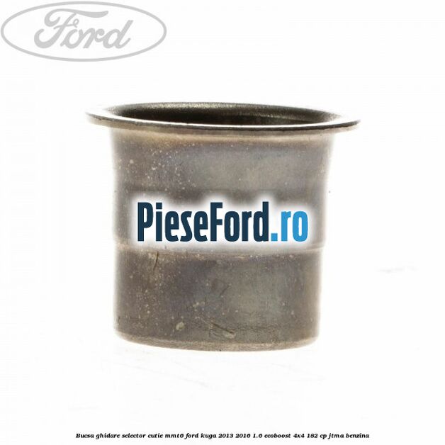 Bucsa ghidare selector cutie MMT6 Ford Kuga 2013-2016 1.6 EcoBoost 4x4 182 cp Bucsa ghidare selector cutie MMT6 Ford Kuga 2013-2016 1.6 EcoBoost 4x4 182 cp JTMA benzina