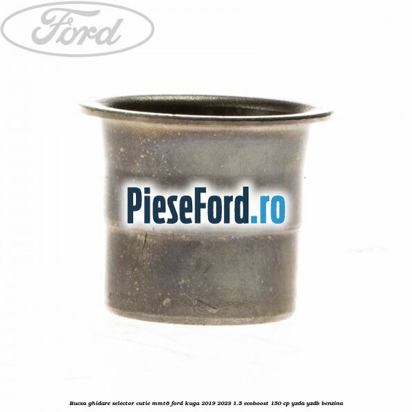 Bucsa ghidare selector cutie MMT6 Ford Kuga 2019-2023 1.5 EcoBoost 150 cp YZDA, YZDB benzina