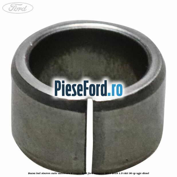 Bucsa inel sincron cutie automata 6 trepte DPS6 Ford EcoSport 2013-2018 1.5 TDCi 90 cp UGJE diesel