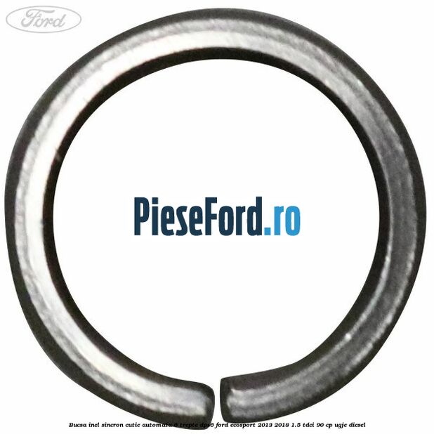 Bucsa inel sincron cutie automata 6 trepte DPS6 Ford EcoSport 2013-2018 1.5 TDCi 90 cp UGJE diesel