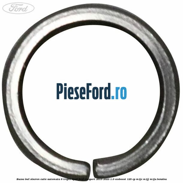 Bucsa inel sincron cutie automata 6 trepte DPS6 Ford EcoSport 2019-2023 1.0 EcoBoost 125 cp M1JC, M1JJ, M1JU benzina
