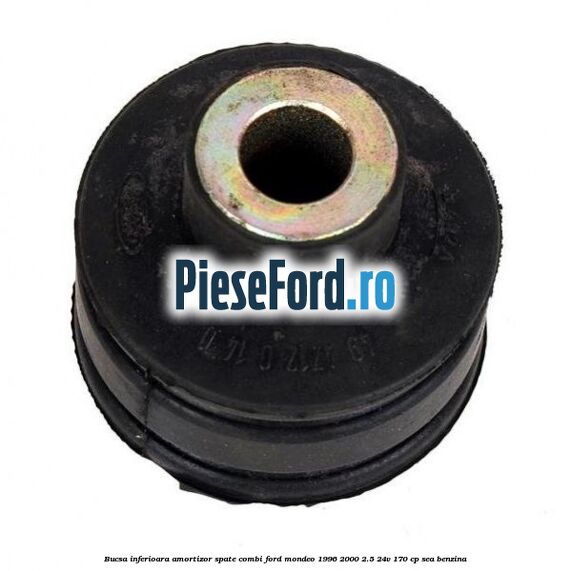 Bucsa inferioara amortizor spate combi Ford Mondeo 1996-2000 2.5 24V 170 cp Bucsa inferioara amortizor spate combi Ford Mondeo 1996-2000 2.5 24V 170 cp SEA benzina