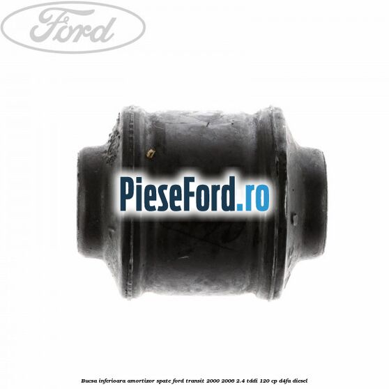 Bucsa inferioara amortizor spate Ford Transit 2000-2006 2.4 TDdi 120 cp D4FA diesel