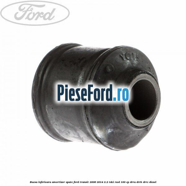 Bucsa inferioara amortizor spate Ford Transit 2006-2014 2.2 TDCi RWD 100 cp DRRA, DRRB, DRRC diesel