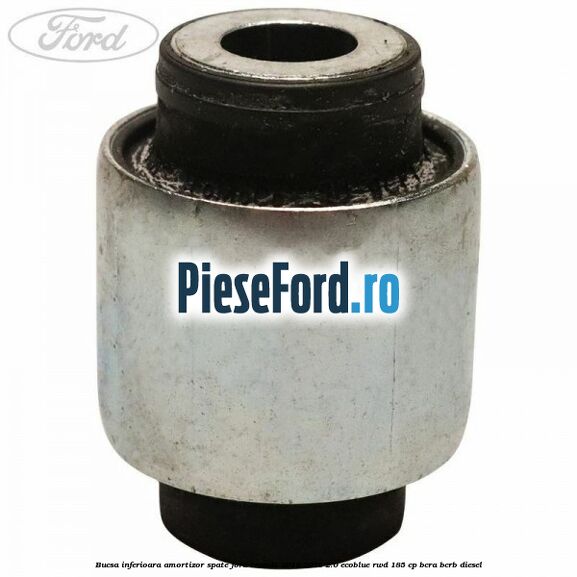 Bucsa inferioara amortizor spate Ford Transit 2019-2023 2.0 EcoBlue RWD 185 cp Bucsa inferioara amortizor spate Ford Transit 2019-2023 2.0 EcoBlue RWD 185 cp BCRA, BCRB diesel