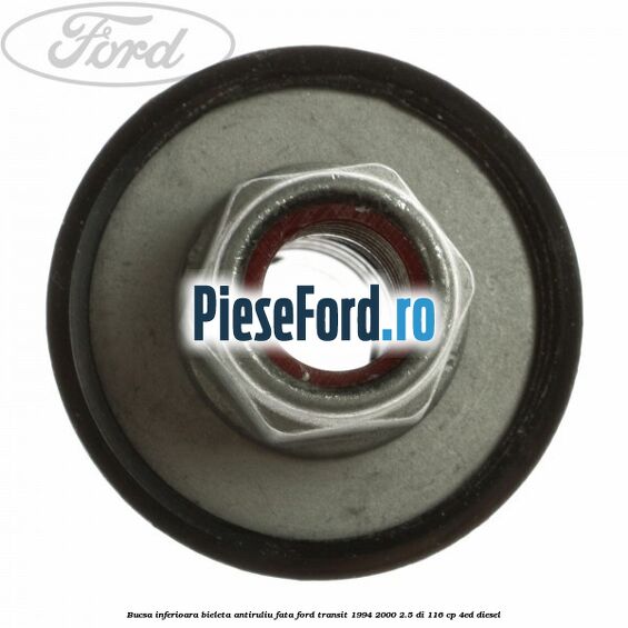 Bucsa inferioara bieleta antiruliu fata Ford Transit 1994-2000 2.5 DI 116 cp 4ED diesel