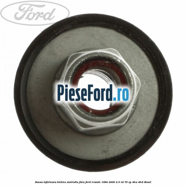 Bucsa inferioara bieleta antiruliu fata Ford Transit 1994-2000 2.5 TD 75 cp 4HA, 4HD diesel