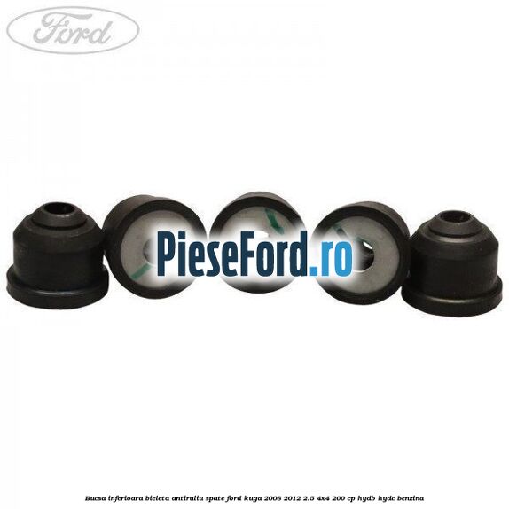 Bucsa inferioara bieleta antiruliu spate Ford Kuga 2008-2012 2.5 4x4 200 cp HYDB, HYDC benzina