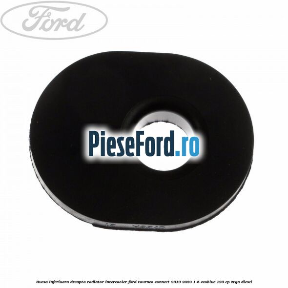 Bucsa inferioara dreapta radiator intercooler Ford Tourneo Connect 2019-2023 1.5 EcoBlue 120 cp Bucsa inferioara dreapta radiator intercooler Ford Tourneo Connect 2019-2023 1.5 EcoBlue 120 cp ZTGA diesel
