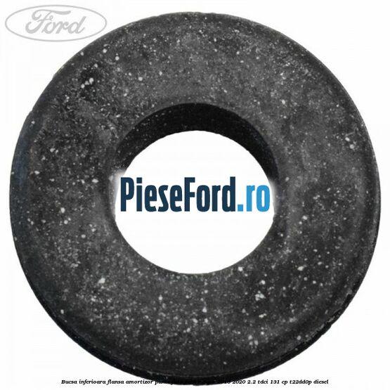 Bucsa inferioara flansa amortizor punte fata Ford Ranger 2016-2020 2.2 TDCi 131 cp T22DD0P diesel