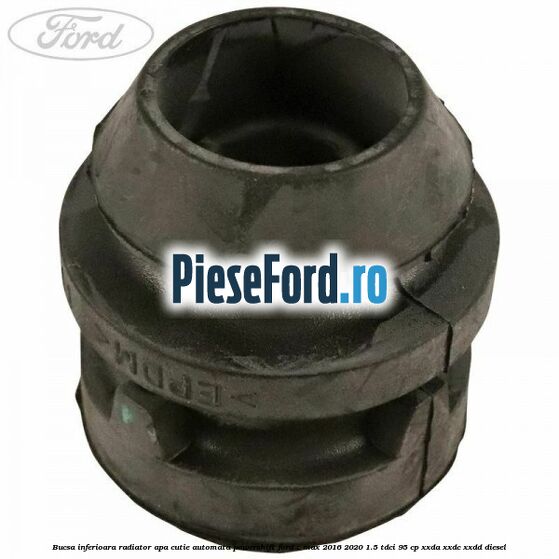 Bucsa inferioara radiator apa cutie automata powershift Ford C-Max 2016-2020 1.5 TDCi 95 cp XXDA, XXDC, XXDD diesel
