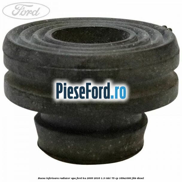 Bucsa inferioara radiator apa Ford Ka 2009-2016 1.3 TDCi 75 cp 169A1000, FD4 diesel