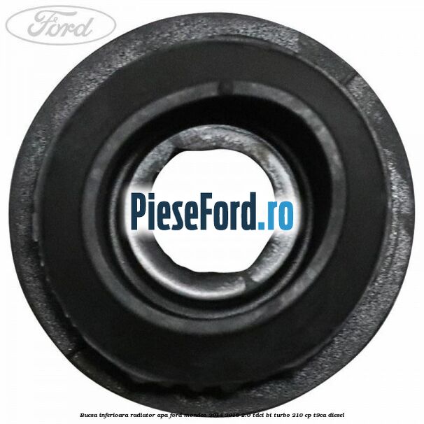 Bucsa inferioara radiator apa Ford Mondeo 2014-2018 2.0 TDCi Bi-Turbo 210 cp T9CA diesel