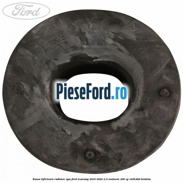Bucsa inferioara radiator apa Ford Mustang 2018-2022 2.3 EcoBoost 290 cp C23HD0D benzina