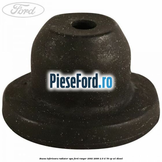 Bucsa inferioara radiator apa Ford Ranger 2002-2006 2.5 D 78 cp WL diesel