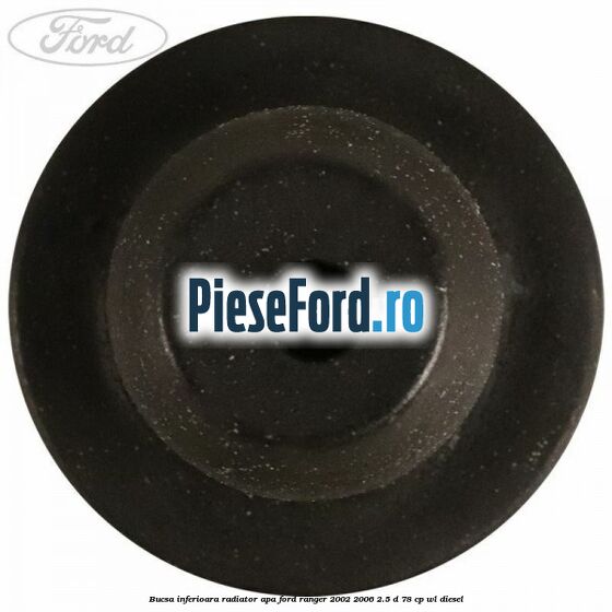 Bucsa inferioara radiator apa Ford Ranger 2002-2006 2.5 D 78 cp WL diesel