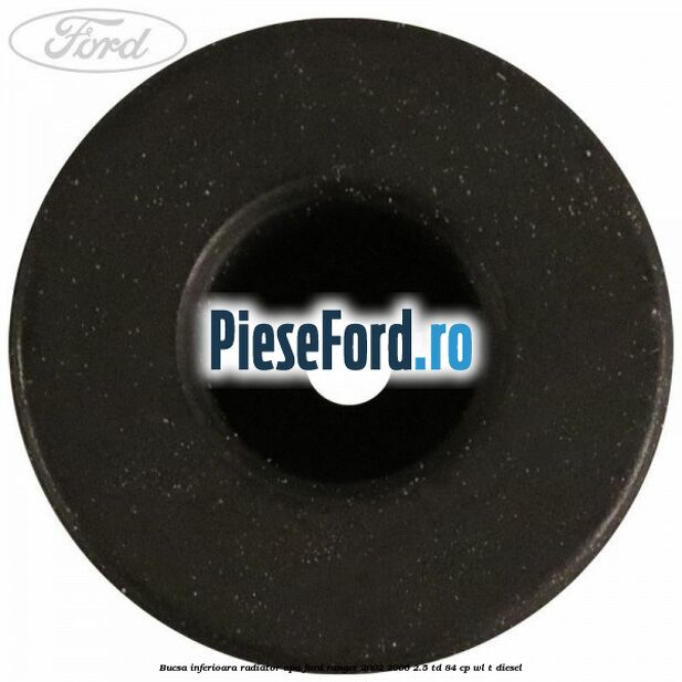 Bucsa inferioara radiator apa Ford Ranger 2002-2006 2.5 TD 84 cp WL-T diesel