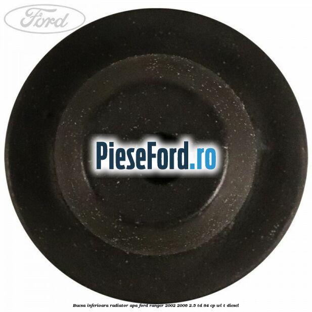 Bucsa inferioara radiator apa Ford Ranger 2002-2006 2.5 TD 84 cp WL-T diesel