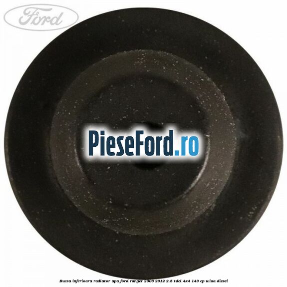 Bucsa inferioara radiator apa Ford Ranger 2006-2012 2.5 TDCi 4x4 143 cp WLAA diesel