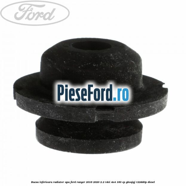 Bucsa inferioara radiator apa Ford Ranger 2016-2020 2.2 TDCi 4x4 160 cp GBVAJQJ, T22DD0P diesel