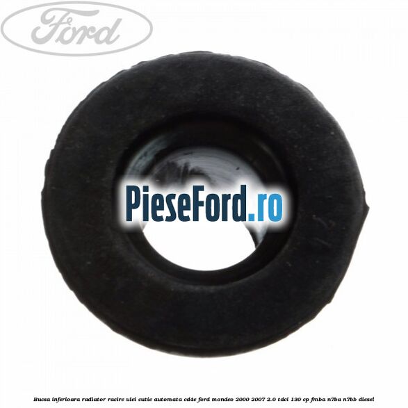 Bucsa inferioara radiator racire ulei cutie automata CD4E Ford Mondeo 2000-2007 2.0 TDCi 130 cp Bucsa inferioara radiator racire ulei cutie automata CD4E Ford Mondeo 2000-2007 2.0 TDCi 130 cp FMBA, N7BA, N7BB diesel