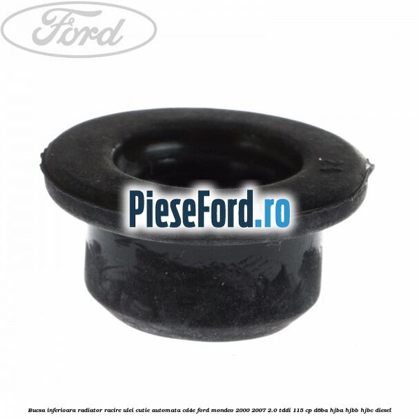 Bucsa inferioara radiator racire ulei cutie automata CD4E Ford Mondeo 2000-2007 2.0 TDDI 115 cp D6BA, HJBA, HJBB, HJBC diesel