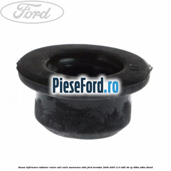 Bucsa inferioara radiator racire ulei cutie automata CD4E Ford Mondeo 2000-2007 2.0 TDDI 90 cp D5BA, SDBA diesel