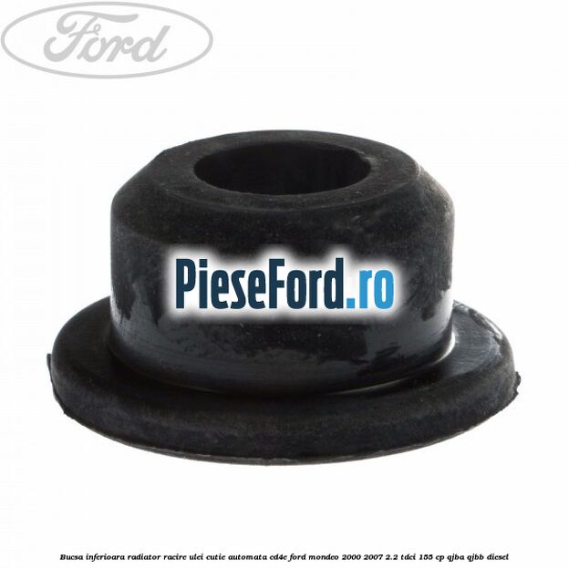 Bucsa inferioara radiator racire ulei cutie automata CD4E Ford Mondeo 2000-2007 2.2 TDCi 155 cp QJBA, QJBB diesel