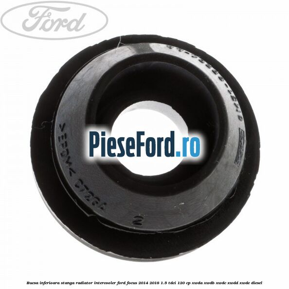 Bucsa inferioara stanga radiator intercooler Ford Focus 2014-2018 1.5 TDCi 120 cp XWDA, XWDB, XWDC, XWDD, XWDE diesel